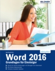 Word 2016 - Grundlagen fur Einsteiger: Leicht verstandlich. Komplett in Farbe! - eBook