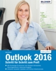 Outlook 2016 - Schritt fur Schritt zum Profi : Mit den Exchange-Server-Funktionen fur die Nutzung im Unternehmen! - eBook