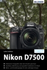 Nikon D7500 : Fur bessere Fotos von Anfang an! - eBook