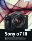 Sony a7 III - Das umfangreiche Praxisbuch zu Ihrer Kamera : Fur bessere Fotos von Anfang an! - eBook