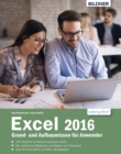 Excel 2016 Grund- und Aufbauwissen fur Anwender: : Schritt fur Schritt vom Einsteiger zum Excel-Profi! - eBook