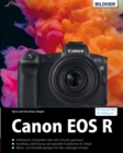 Canon EOS R - Das umfangreiche Praxisbuch : Fur bessere Fotos von Anfang an! - eBook