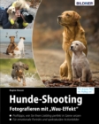 Hunde-Shooting - Fotografieren mit "Wau-Effekt" : Das Buch voller Profitipps fur perfekte Fotos Ihres Hundes - eBook