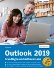 Outlook 2019 Grundlagen und Aufbauwissen : inklusive Exchange-Server Funktionen fur die Nutzung im Unternehmen! - eBook