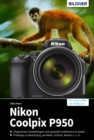 Nikon Coolpix P950 : Fur bessere Fotos von Anfang an! - eBook