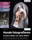 Hunde fotografieren - Kreative Bilder mit "Wau-Effekt" - eBook