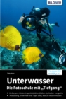 Unterwasser - Die Fotoschule mit "Tiefgang" : Fur bessere Fotos von Anfang an! - eBook