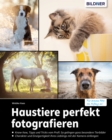 Haustiere perfekt fotografieren : So entstehen einzigartige Aufnahmen von Hund, Katze, Pferd und Co. - eBook