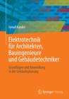 Elektrotechnik fur Architekten, Bauingenieure und Gebaudetechniker : Grundlagen und Anwendung in der Gebaudeplanung - eBook