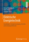 Elektrische Energietechnik : Grundlagen, Energieversorgung, Antriebe und Leistungselektronik - eBook