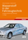 Wasserstoff in der Fahrzeugtechnik : Erzeugung, Speicherung, Anwendung - eBook