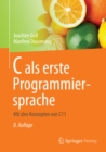 C als erste Programmiersprache : Mit den Konzepten von C11 - eBook