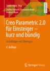 Creo Parametric 2.0 fur Einsteiger - kurz und bundig : Grundlagen mit Ubungen - eBook