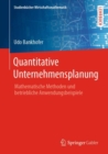 Quantitative Unternehmensplanung : Mathematische Methoden und betriebliche Anwendungsbeispiele - eBook