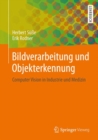 Bildverarbeitung und Objekterkennung : Computer Vision in Industrie und Medizin - eBook