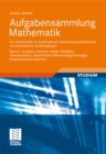 Aufgabensammlung Mathematik. Band 2: Analysis mehrerer reeller Variablen, Vektoranalysis, Gewohnliche Differentialgleichungen, Integraltransformationen : Fur Studierende in mathematisch-naturwissensch - eBook