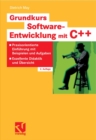 Grundkurs Software-Entwicklung mit C++ : Praxisorientierte Einfuhrung mit Beispielen und Aufgaben - Exzellente Didaktik und Ubersicht - eBook