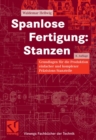 Spanlose Fertigung: Stanzen : Grundlagen fur die Produktion einfacher und komplexer Prazisions-Stanzteile - eBook