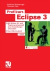 Profikurs Eclipse 3 : Mit Eclipse 3.2 und Plugins professionell Java-Anwendungen entwickeln - Von UML bis JUnit - eBook