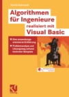 Algorithmen fur Ingenieure - realisiert mit Visual Basic : Eine anwendungsorientierte Einfuhrung - Problemanalyse und Losungsweg anhand konkreter Beispiele - eBook