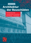 Architektur der Bauschaden : Schadensursache - Gutachterliche Einstufung - Beseitigung - Vorbeugung - eBook
