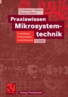 Praxiswissen Mikrosystemtechnik : Grundlagen - Technologien - Anwendungen - eBook