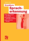 Grundkurs Spracherkennung : Vom Sprachsignal zum Dialog - Grundlagen und Anwendungen verstehen - Mit praktischen Ubungen - eBook