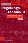 Regelungstechnik II : Zustandsregelungen, digitale und nichtlineare Regelsysteme - eBook