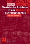 Elektrische Antriebe in der Fahrzeugtechnik : Lehr- und Arbeitsbuch - eBook