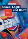 Gluck, Logik und Bluff : Mathematik im Spiel - Methoden, Ergebnisse und Grenzen - eBook