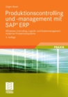 Produktionscontrolling und -management mit SAP(R) ERP : Effizientes Controlling, Logistik- und Kostenmanagement moderner Produktionssysteme - eBook
