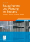 Bauaufnahme und Planung im Bestand : Grundlagen - Verfahren - Darstellung - Beispiele - eBook