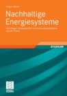 Nachhaltige Energiesysteme : Grundlagen, Systemtechnik und Anwendungsbeispiele aus der Praxis - eBook