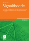 Signaltheorie : Grundlagen der Signalbeschreibung, Filterbanke, Wavelets,  Zeit-Frequenz-Analyse, Parameter- und Signalschatzung - eBook