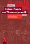 Keine Panik vor Thermodynamik! : Erfolg und Spa im klassischen "Dickbrettbohrerfach" des Ingenieurstudiums - eBook