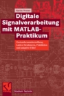 Digitale Signalverarbeitung mit MATLAB(R)-Praktikum : Zustandsraumdarstellung, Lattice-Strukturen, Pradiktion und adaptive Filter - eBook
