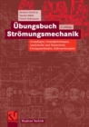 Ubungsbuch Stromungsmechanik : Grundlagen, Grundgleichungen, Analytische und Numerische Losungsmethoden, Softwarebeispiele - eBook