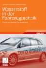 Wasserstoff in der Fahrzeugtechnik : Erzeugung, Speicherung, Anwendung - eBook