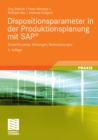 Dispositionsparameter in der Produktionsplanung mit SAP(R) : Einstellhinweise, Wirkungen, Nebenwirkungen - eBook