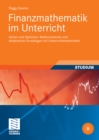 Finanzmathematik im Unterricht : Aktien und Optionen: Mathematische und didaktische Grundlagen mit Unterrichtsmaterialien - eBook