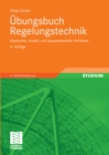 Ubungsbuch Regelungstechnik : Klassische, modell- und wissensbasierte Verfahren - eBook