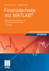 Finanzderivate mit MATLAB : Mathematische Modellierung und numerische Simulation - eBook