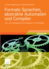 Formale Sprachen, abstrakte Automaten und Compiler : Lehr- und Arbeitsbuch fur Grundstudium und Fortbildung - eBook