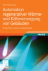 Automation regenerativer Warme- und Kalteversorgung von Gebauden : Komponenten, Systeme, Anlagenbeispiele - eBook