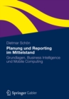 Planung und Reporting im Mittelstand : Grundlagen, Business Intelligence und Mobile Computing - eBook