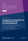 Strategische Erfolgsfaktoren von Shared Services im Personalbereich : Eine praxisorientierte Analyse zur wertorientierten Unternehmensfuhrung - eBook