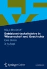 Betriebswirtschaftslehre in Wissenschaft und Geschichte : Eine Skizze - eBook