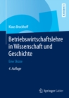 Betriebswirtschaftslehre in Wissenschaft und Geschichte : Eine Skizze - eBook