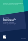 Geschaftsmodelle fur Inkubatoren : Strategien, Konzepte, Handlungsempfehlungen - eBook