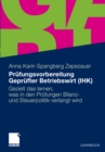 Prufungsvorbereitung Geprufter Betriebswirt (IHK) : Gezielt das lernen, was in den Prufungen Bilanz- und Steuerpolitik verlangt wird - eBook